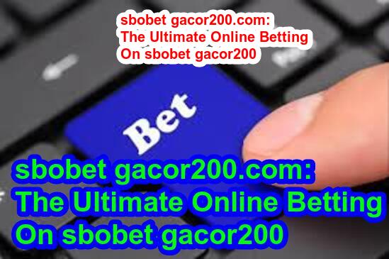 sbobet gacor200.com